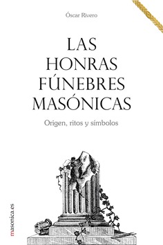 Libro: Las honras fúnebres masónicas. Origen, ritos y símbolos